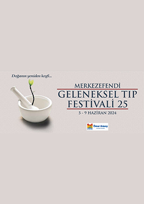 25. Merkezefendi Geleneksel Tıp Festivali Haziran 2024